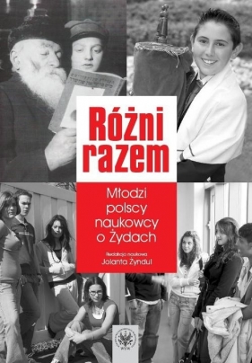 Różni razem Młodzi polscy naukowcy o Żydach - <br />