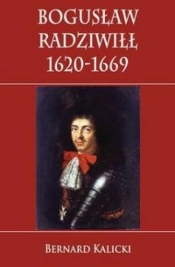 Bogusław Radziwiłł 1620-1669 - Bernard Kalicki