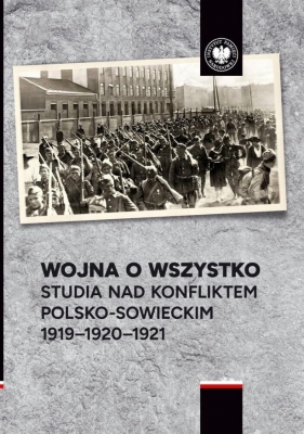Wojna o wszystko. Studia nad konfliktem... - Aleksander Smoliński, Przemysław Benken, Marek Ko