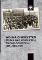 Wojna o wszystko. Studia nad konfliktem... - Aleksander Smoliński, Przemysław Benken, Marek Ko