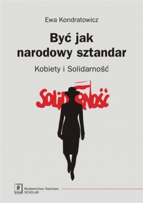 Być jak narodowy sztandar - Ewa Kondratowicz