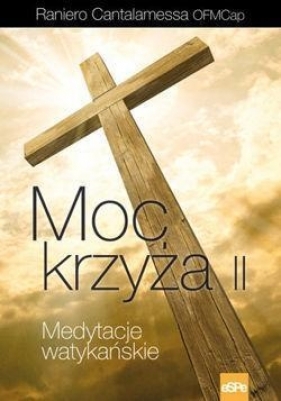 Moc krzyża II. Medytacje watykańskie - Raniero Cantalamessa