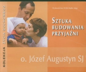 Sztuka budowania przyjaźni - Augustyn Józef