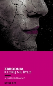 Zbrodnia, której nie było - Andrzej Selerowicz