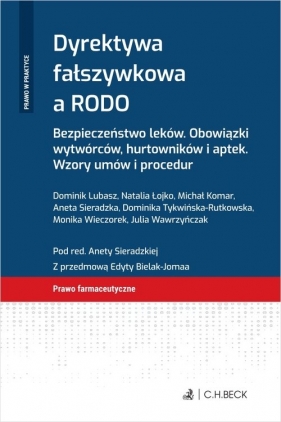 Dyrektywa fałszywkowa a RODO. Bezpieczeństwo leków. Obowiązki wytwórców, hurtowników i aptek. Wzory