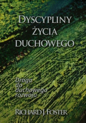 Dyscypliny życia duchowego - Foster Richard J.<br />