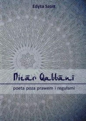 Nizar Qabbani poeta poza prawem i regułami - Edyta Szott