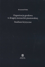 Organizacja grodowa w drugiej monarchii piastowskiej - Fokt Krzysztof