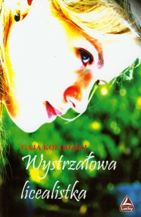Wystrzałowa licealistka - Kołodziej Gaja<br />