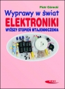 Wyprawy w świat elektroniki. Wyższy stopień wtajemniczenia