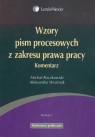 Wzory pism procesowych z zakresu prawa pracy Komentarz Raczkowski Michał, Woźniak Aleksandra