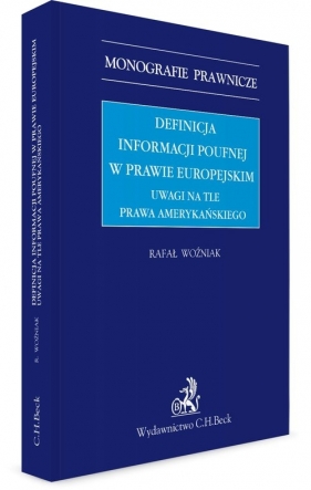 Definicja informacji poufnej w prawie europejskim. Uwagi na tle prawa amerykańskiego - dr Rafał Woźniak
