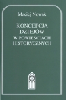 Koncepcja dziejów w powieściach historycznych  Maciej Nowak