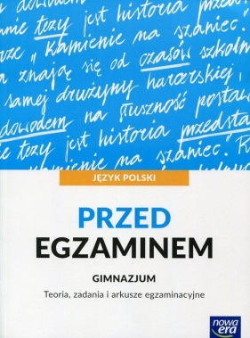 Język polski. Przed egzaminem. Gimnazjum. Teoria, zadania i arkusze egzaminacyjne - Hanna Moszczeńska, Marianna Gutowska, Zofia Kołos, Anna Polińska