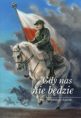 Gdy nas nie będzie - Łukasiak Andrzej