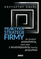 Praktyka strategii firmy - Obłój Krzysztof