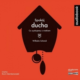 Spokój ducha. Co zyskujemy z wiekiem - Wilhelm Schmid