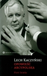 Lech Kaczyński Opowieść Arcypolska