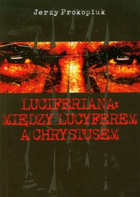 Luciferiana Między Lucyferem a Chrystusem - Prokopiuk Jerzy