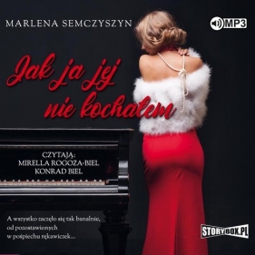 Jak ja jej nie kochałem (Audiobook) - Semczyszyn Marlena