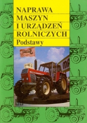 Naprawa maszyn i urządzeń rolniczych Podstawy - <br />