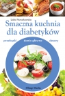 Smaczna kuchnia dla diabetyków przekąski, dania główne, desery Nowakowska Lidia