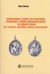 Dewocjonalia z końca XVI-XVIII wieku pochodzące z badań archeologicznych na terenie Polski - Kołyszko Marek
