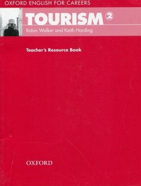 Oxford English for Careers Tourism 2 Teacher's Resource Book - Robin Walker, Keith Harding