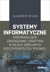 Systemy informatyczne wspomagające zarządzanie logistyką w Siłach Zbrojnych Rzeczypospolitej Polskiej - Byłeń Sławomir