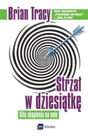 Strzał w dziesiątkę - Brian Tracy