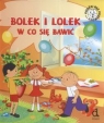 Bolek i Lolek W co sie bawić  Czarkowska Iwona