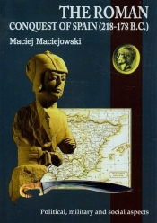 The Roman conquest of Spain 218-178 B.C. - Maciejowski Maciej