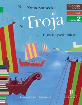 Czytam sobie Troja / poziom 2 - Zofia Stanecka