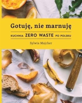 Gotuję, nie marnuję - Sylwia Majcher