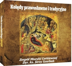 Kolędy prawosławne i tradycyjne CD - Zespoł Muzyki Cerkiewnej pod dyr ks. Jerzego Szur
