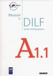 Reussir le DILF A1.1 Guide pedagogique