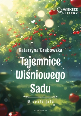 W upale lata. Tajemnice Wiśniowego Sadu. Tom 2 (Większe Litery) - Katarzyna Grabowska