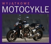 Wyjątkowe motocykle - Opracowanie zbiorowe