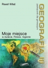 Geografia 3 Podręcznik Moje miejsce w świecie, Polsce, regionie