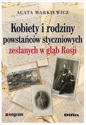 Kobiety i rodziny powstańców styczniowych zesłanych w głąb Rosji - Agata Markiewicz