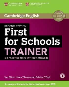 First for Schools Trainer Six Practice Tests without Answers with Audio (Uszkodzona okładka) - Elliott Sue, Tiliouine Helen, O'Dell Felicity