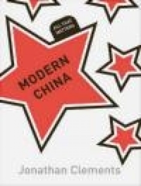 Modern China: All That Matters Jonathan Clements