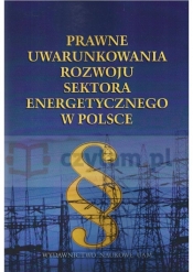 Prawne uwarunkowania rozwoju sektora energetycznego w Polsce