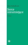 Serce rozumiejące Z lektur Alain Finkielkraut