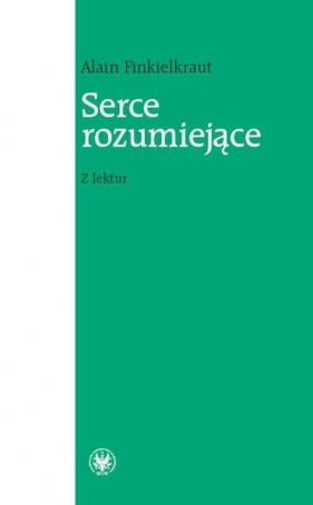 Serce rozumiejące Z lektur - Finkielkraut Alain