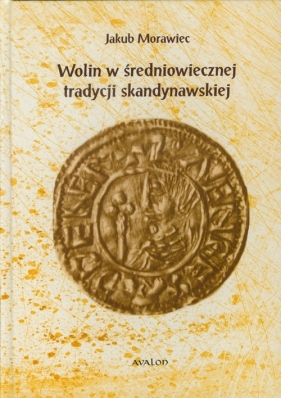 Wolin w średniowiecznej tradycji skandynawskiej - Morawiec Jakub