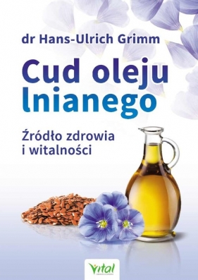 Cud oleju lnianego - Hans-Ulrich Grimm