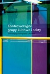 Kontrowersyjne grupy kultowe i sekty - <br />