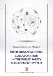 Inter-organisational Collaboration in the Public Safety Management System - Sienkiewicz-Małyjurek Katarzyna