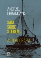 Sam sobie sterem... Autobiografia. Polska - Andrzej Urbańczyk